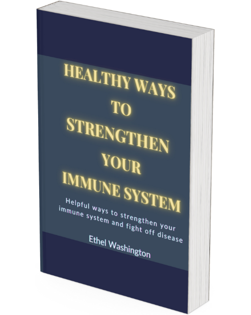 Healthy Ways to Strengthen Your Immune System- Ethel Washington